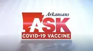 Arkansans Ask: COVID-19 Vaccine