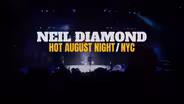 Neil Diamond: Hot August Night/NYC