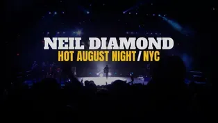 Neil Diamond: Hot August Night/NYC
