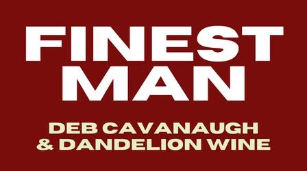 Video thumbnail: AHA! A House for Arts Deb Cavanaugh & Dandelion Wine "Finest Man"