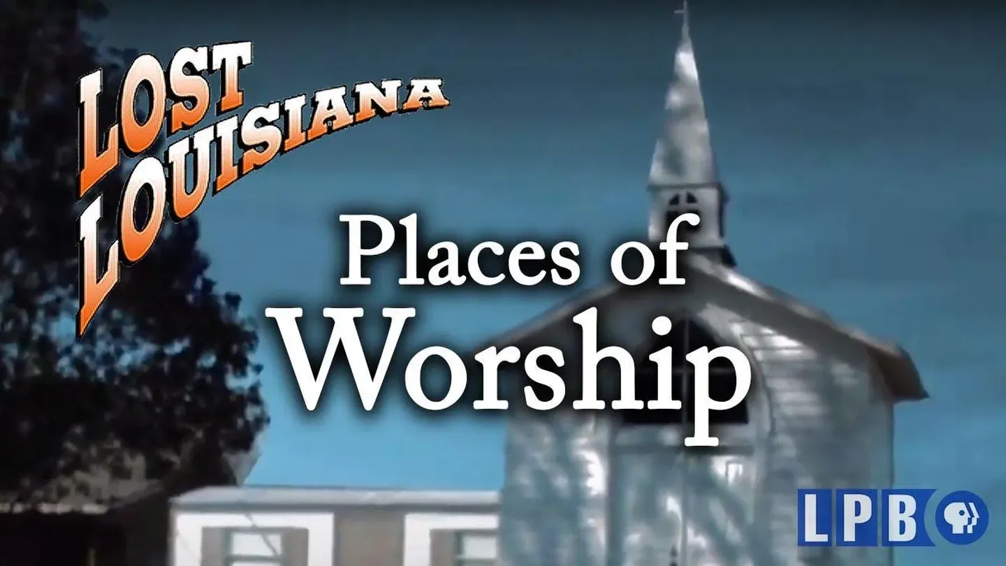 Lost Louisiana Places of Worship Episode 21 PBS