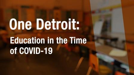 Video thumbnail: One Detroit Education in the Time of COVID-19