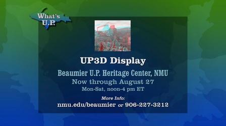 Video thumbnail: What's U.P. UP3D Exhibit