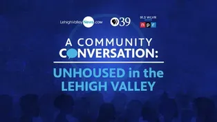 A Community Conversation: Unhoused in the Lehigh Valley