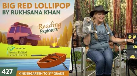 Video thumbnail: Reading Explorers K-2-427: Big Red Lollipop by Rukhsana Khan