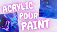 Acrylic Pour Paint