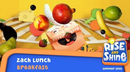 Video thumbnail: Rise and Shine Zach Lunch - Breakfast