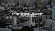 Trailer | International Jazz Day from Morocco