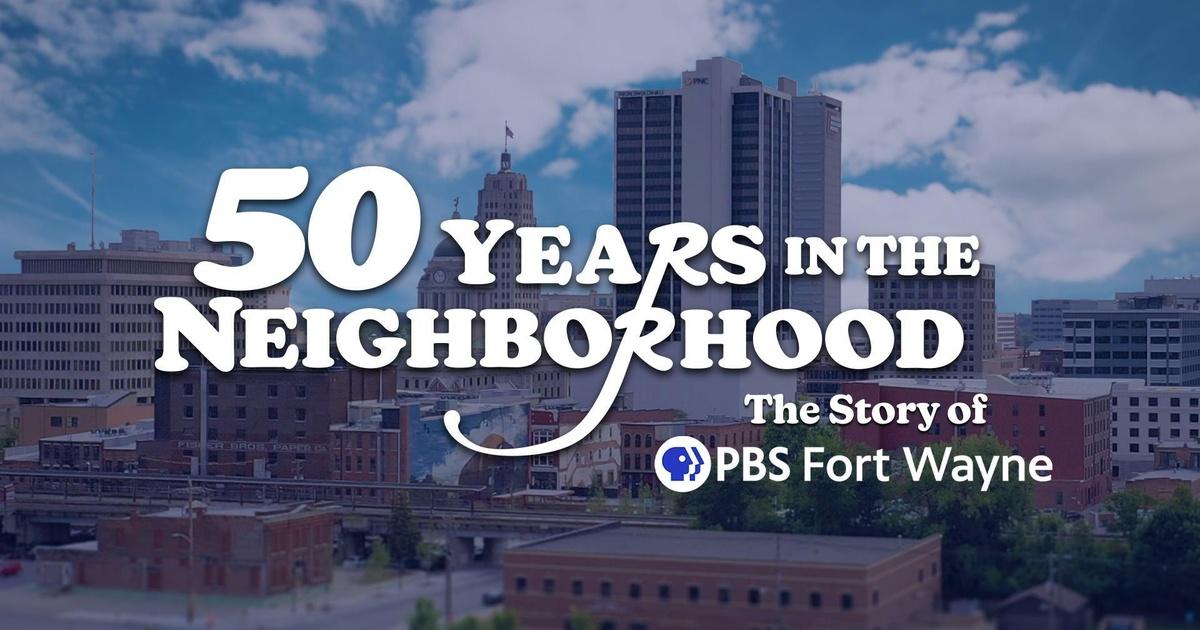 50 Years In The Neighborhood The Story Of Pbs Fort Wayne Pbs