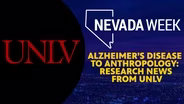 Alzheimer’s Disease to Anthropology: Research News from UNLV