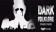 Dark Folklore: Strange Places