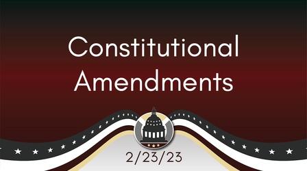 Video thumbnail: Your Legislators Constitutional Amendments 2/23/23