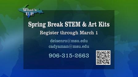 Video thumbnail: What's U.P. Spring Break STEM & Art Kits