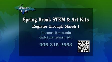 Video thumbnail: What's U.P. Spring Break STEM & Art Kits
