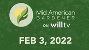 February 3, 2022 - Mid-American Gardener