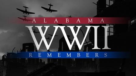 Video thumbnail: Alabama Public Television Documentaries WWII: Alabama Remembers