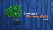 WTTW News Explains: Why is Chicago’s Pension Debt So High?