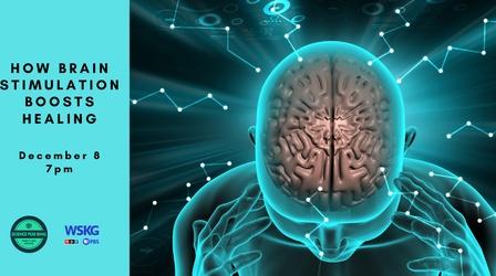 Video thumbnail: Science Pub How Brain Stimulation Boosts Healing