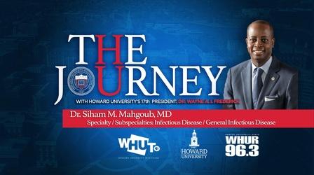 Video thumbnail: THE JOURNEY WITH DR. WAYNE FREDERICK THE JOURNEY: COVID-19 - Dr. Siham Mahgoub