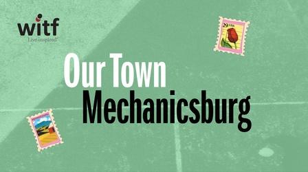 Video thumbnail: Our Town Our Town: Mechanicsburg