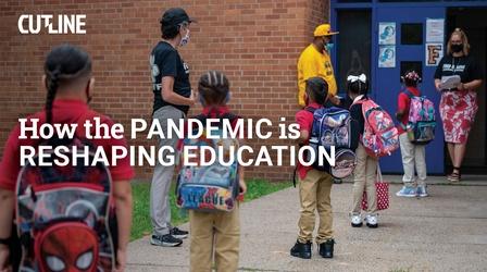 Video thumbnail: CUTLINE How the Pandemic is Reshaping Education
