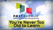You're Never Too Old to Learn! (7/18/2019)