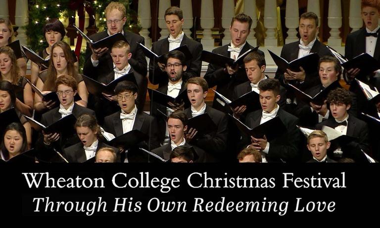 Wheaton College Christmas Festival 2022 Wheaton College Christmas Festival: Through His Own Redeeming Love | Wttw