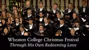 Wheaton College Christmas Festival: Through His Own Redeemin