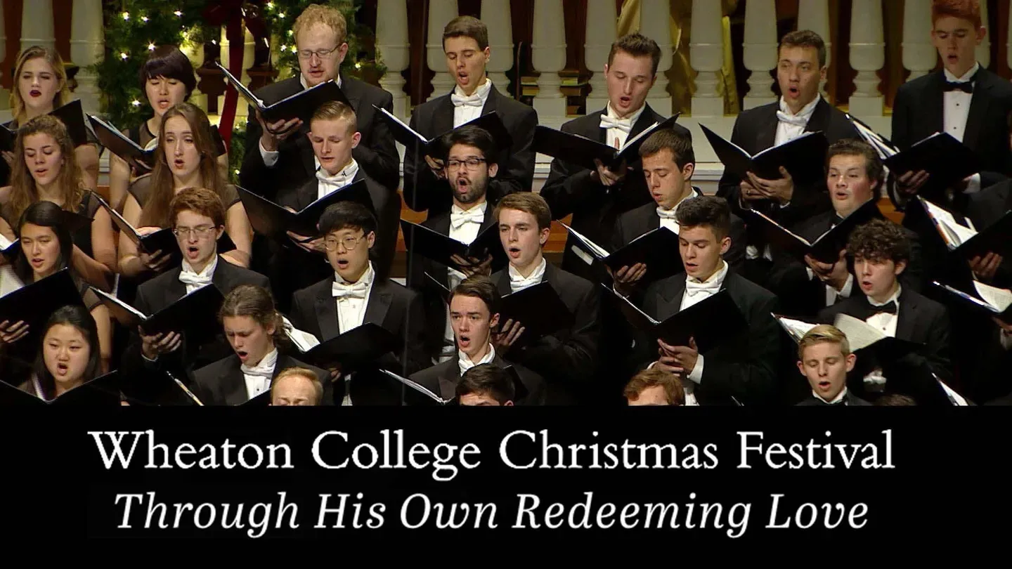 Wheaton College Christmas Festival: Through His Own Redeemin