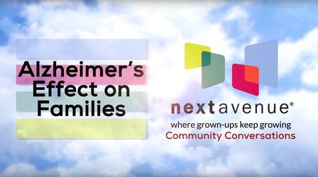 Video thumbnail: Next Avenue Community Conversations Alzheimer's Effect On Families (5/16/2019)