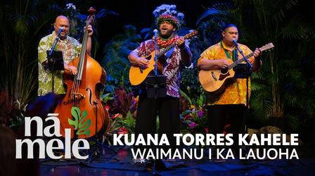 Video thumbnail: Nā Mele Kuana Torres Kahele - Waimanu I Ka Lauoha