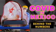 Mexico's COVID Cases and Deaths are Underreported—Why?