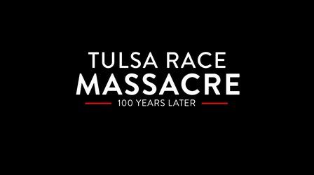 Video thumbnail: Tulsa Race Massacre: 100 Years Later Tulsa Race Massacre: 100 Years Later