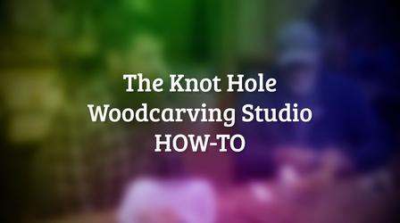 Video thumbnail: Making The KnotHole Woodcarving How-To