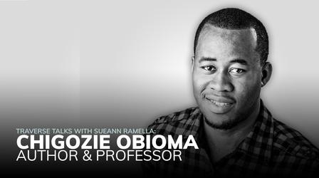 Video thumbnail: Traverse Talks with Sueann Ramella Author Chigozie Obioma - Conversation Highlights