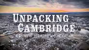 Unpacking Cambridge: A Story of Rebirth and Reconciliation