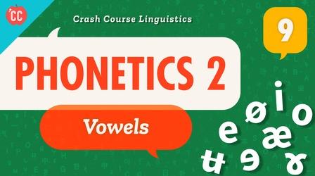 Video thumbnail: Crash Course Linguistics Phonetics 2 - Vowels