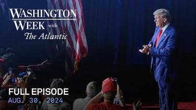 Washington Week with The Atlantic full episode, 8/30/24