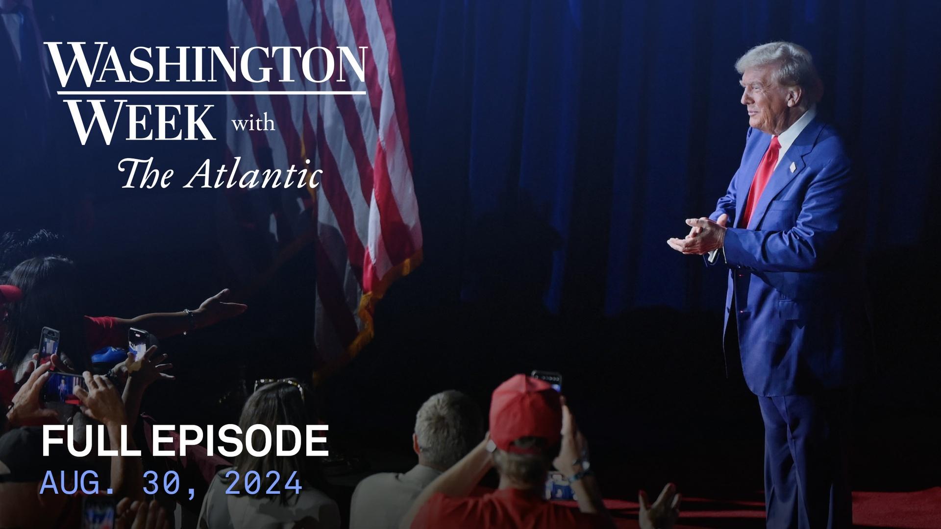 Washington week with the atlantic full episode 8 30 24 washington