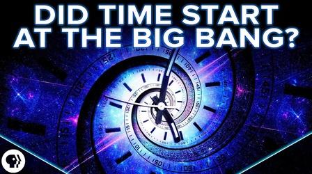 Video thumbnail: PBS Space Time Did Time Start at the Big Bang?