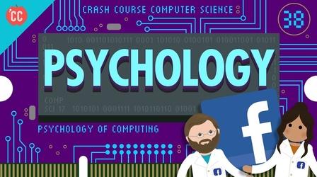 Video thumbnail: Crash Course Computer Science Psychology of Computing: Crash Course Computer Science #38