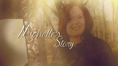 Video thumbnail: Michelle's Story Michelle's Story