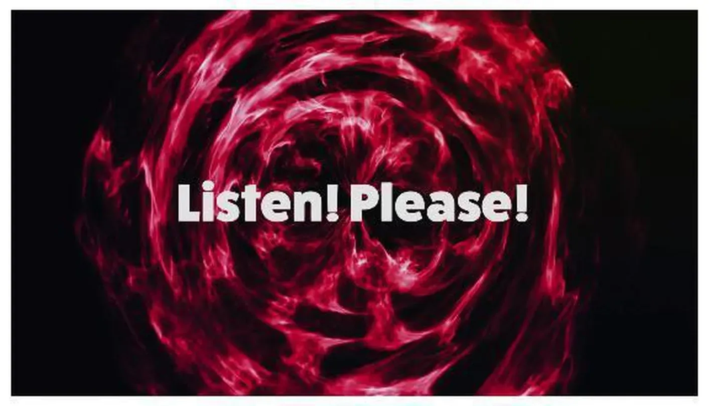 Listen! Please!