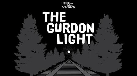 Video thumbnail: Once Upon A Time In Arkansas Once Upon a Time in Arkansas: The Gurdon Light