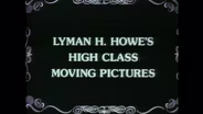 Lyman H. Howe's High Class Moving Pictures