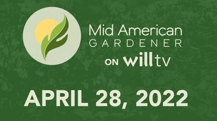 Video thumbnail: Mid-American Gardener April 28, 2022 - Mid-American Gardener