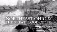 Preview: Northeast Ohio & the Great Flood of 1913