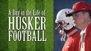 A Day in the Life of Husker Football