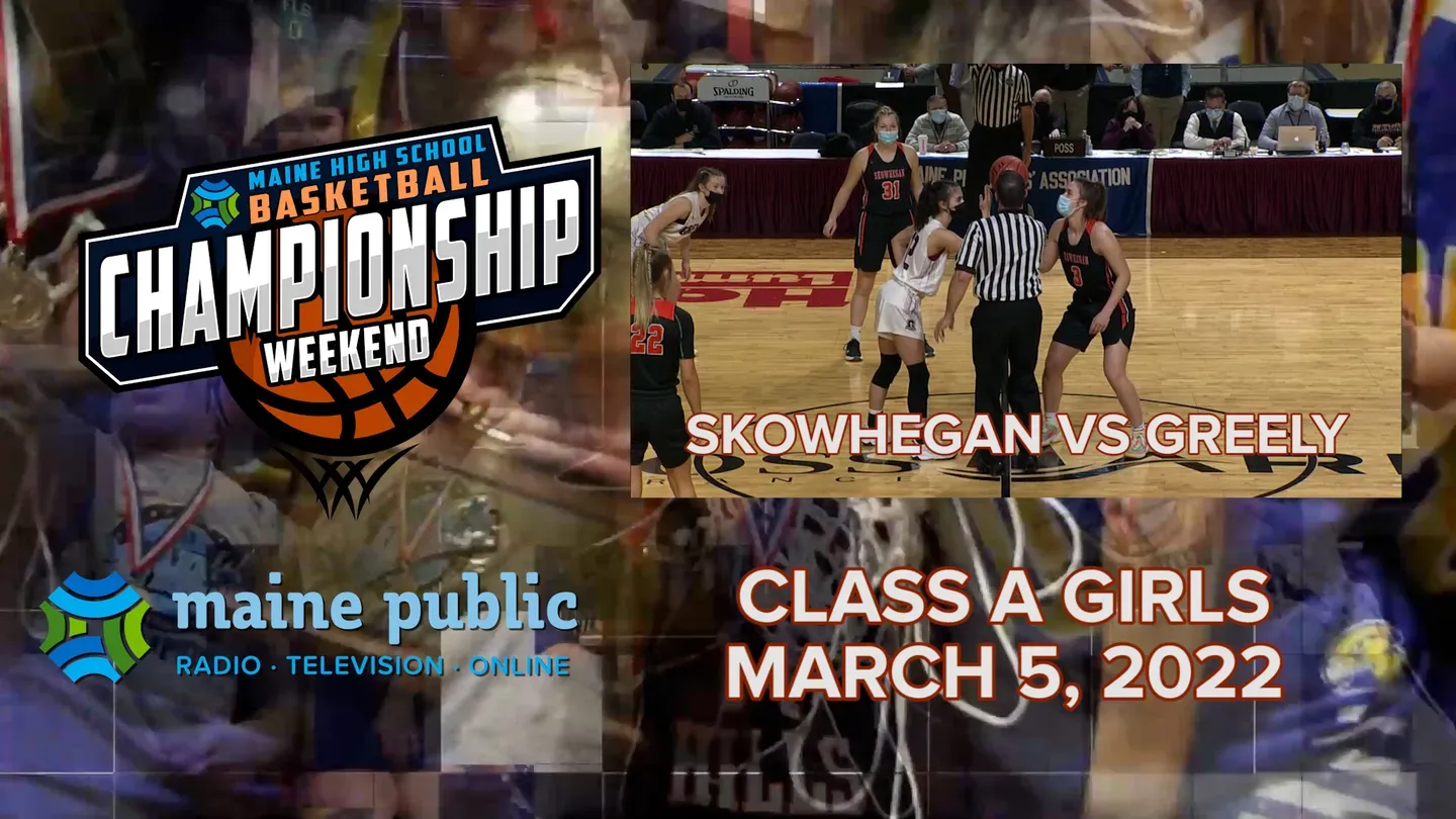Skowhegan vs. Greely Girls Class A Championship