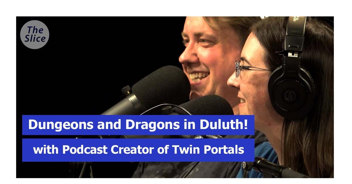 The Slice Dungeons and Dragons in Duluth! Season 2022 PBS